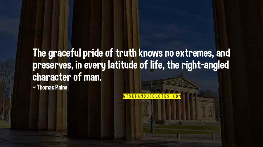 Epileptiform K Quotes By Thomas Paine: The graceful pride of truth knows no extremes,