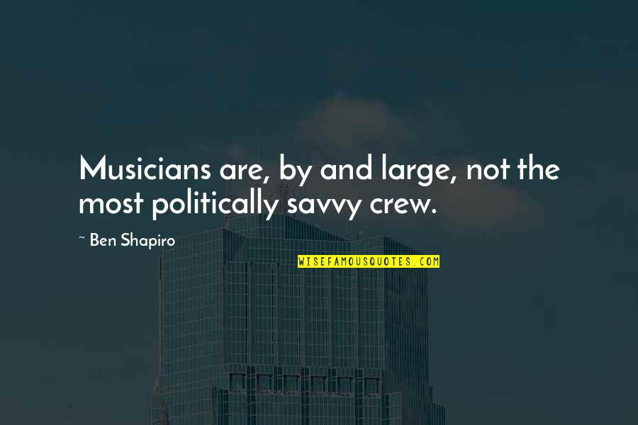 Epileptischer Quotes By Ben Shapiro: Musicians are, by and large, not the most