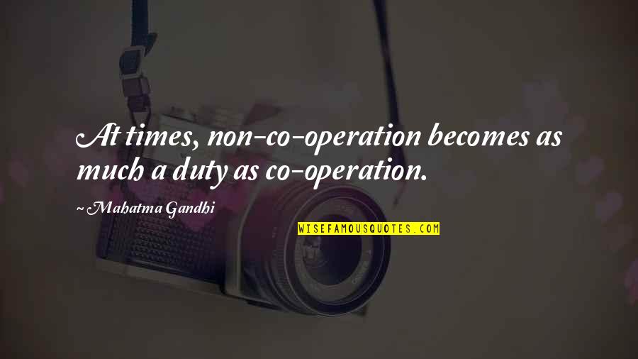 Epileptischer Quotes By Mahatma Gandhi: At times, non-co-operation becomes as much a duty