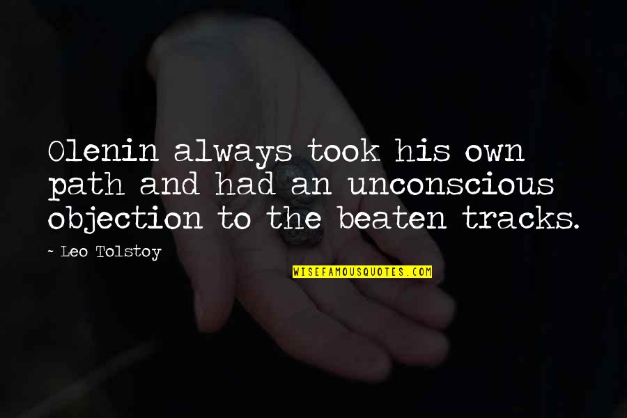 Epilogo Etimologia Quotes By Leo Tolstoy: Olenin always took his own path and had Epilogo Etimologia Quotes By Leo Tolstoy: Olenin always took his own path and had