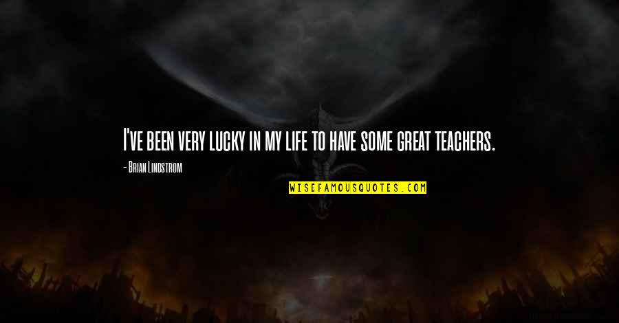 Epilogue Books Quotes By Brian Lindstrom: I've been very lucky in my life to
