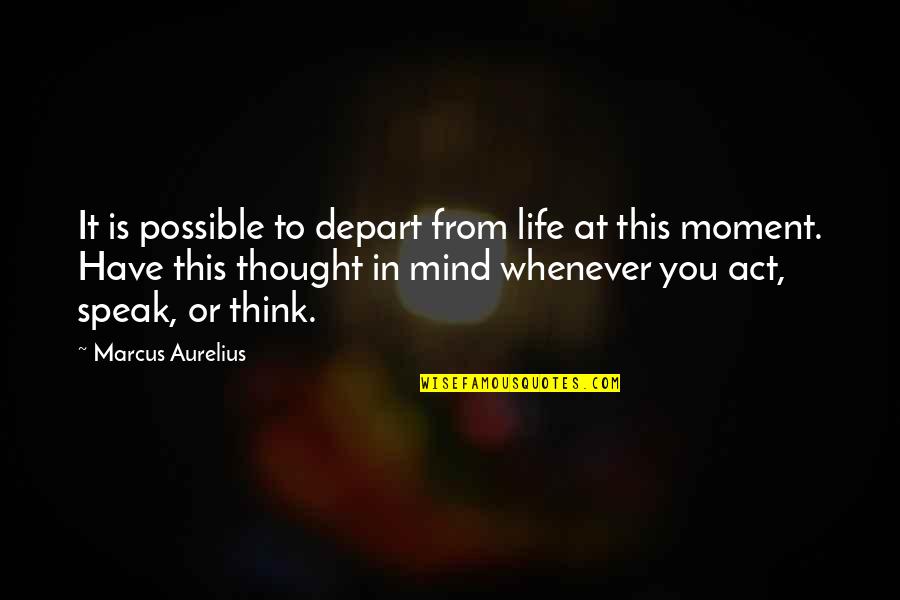 Epinettes Quotes By Marcus Aurelius: It is possible to depart from life at