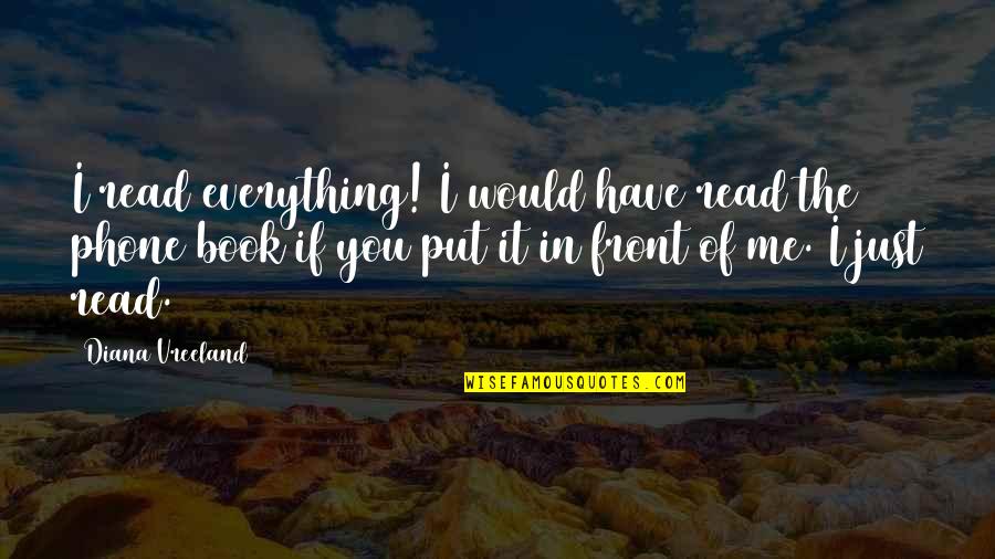Epiphania Kimaro Quotes By Diana Vreeland: I read everything! I would have read the Epiphania Kimaro Quotes By Diana Vreeland: I read everything! I would have read the