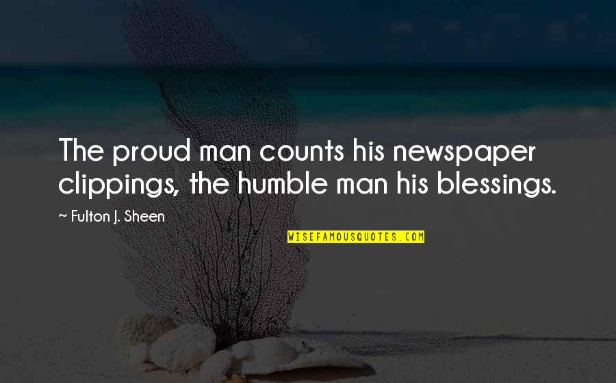 Epiphanic Synonyms Quotes By Fulton J. Sheen: The proud man counts his newspaper clippings, the