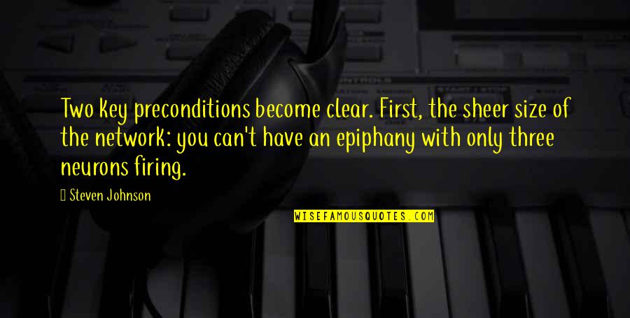 Epiphany Quotes By Steven Johnson: Two key preconditions become clear. First, the sheer Epiphany Quotes By Steven Johnson: Two key preconditions become clear. First, the sheer