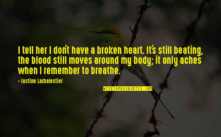 Epiquest Quotes By Justine Larbalestier: I tell her I don't have a broken Epiquest Quotes By Justine Larbalestier: I tell her I don't have a broken