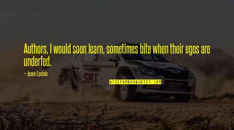 Epiquestlive Quotes By Jason Epstein: Authors, I would soon learn, sometimes bite when