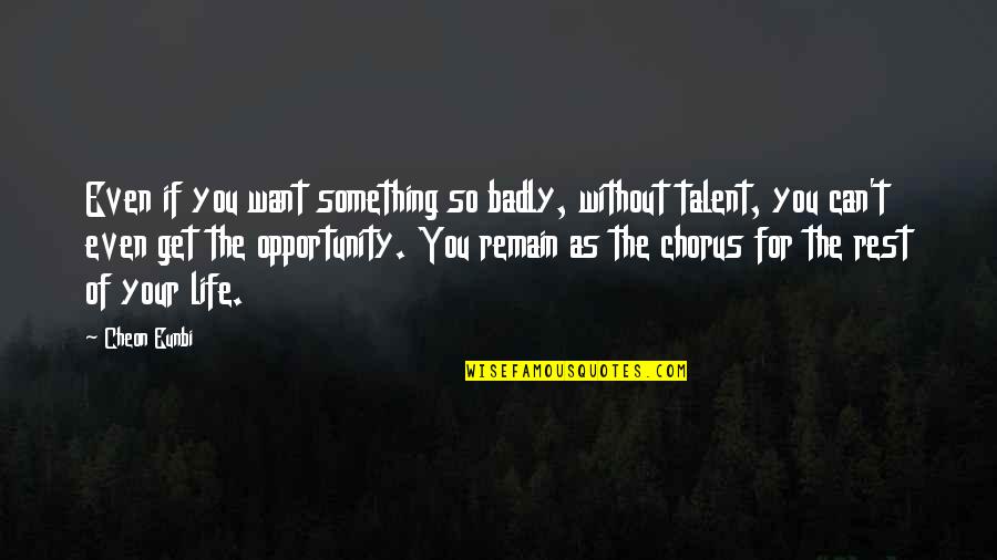Episcopal Easter Blessings Quotes By Cheon Eunbi: Even if you want something so badly, without