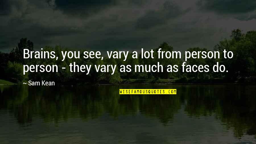 Episcopaleslatinos Quotes By Sam Kean: Brains, you see, vary a lot from person Episcopaleslatinos Quotes By Sam Kean: Brains, you see, vary a lot from person