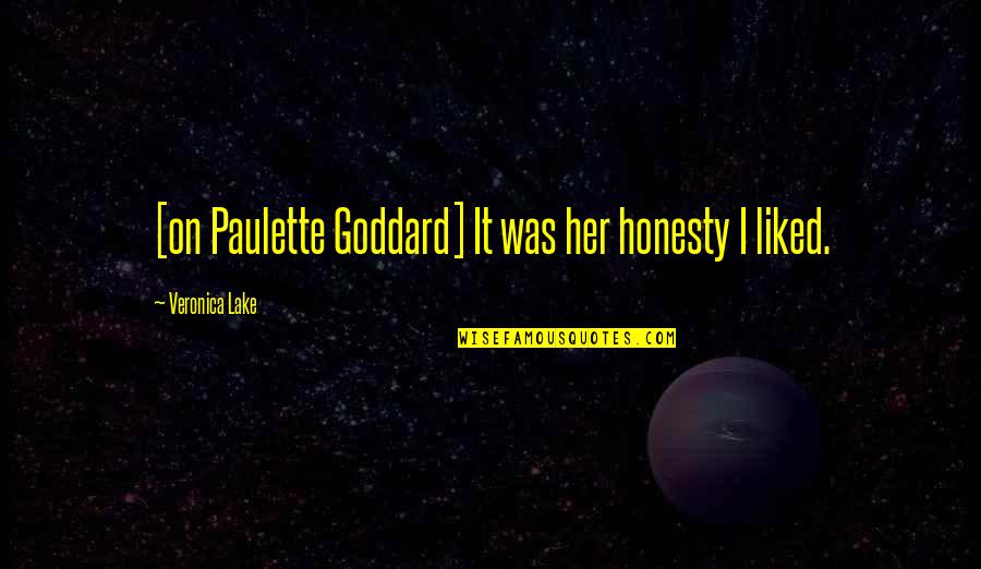 Episcopalian Quotes By Veronica Lake: [on Paulette Goddard] It was her honesty I