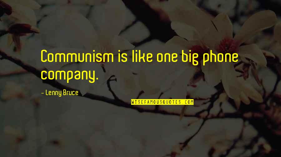 Episcopalians In Congress Quotes By Lenny Bruce: Communism is like one big phone company.