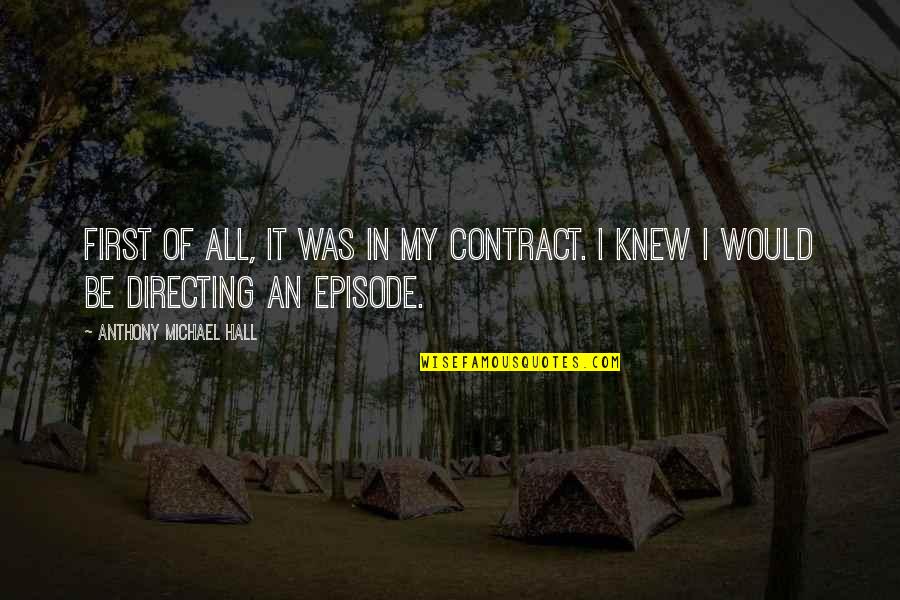 Episode 1 Quotes By Anthony Michael Hall: First of all, it was in my contract.