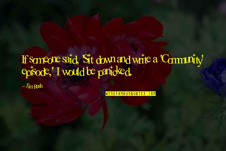 Episode 1 Quotes By Jim Rash: If someone said, 'Sit down and write a