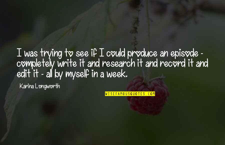 Episode In Quotes By Karina Longworth: I was trying to see if I could