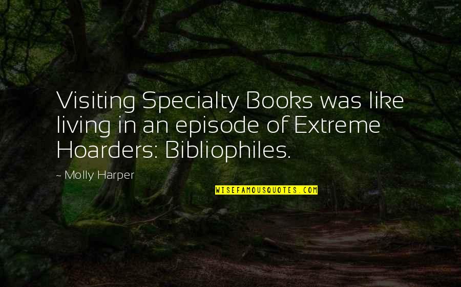 Episode In Quotes By Molly Harper: Visiting Specialty Books was like living in an