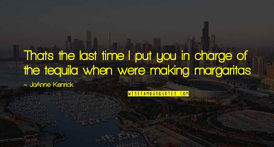 Epistemic Quotes By JoAnne Kenrick: That's the last time I put you in