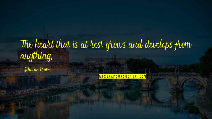 Epistemics Quotes By John De Ruiter: The heart that is at rest grows and Epistemics Quotes By John De Ruiter: The heart that is at rest grows and