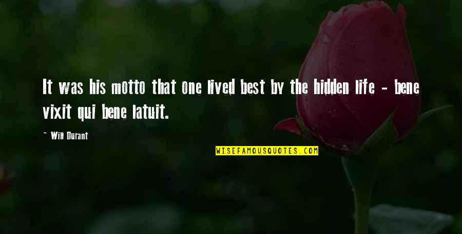 Epistemologically Speaking Quotes By Will Durant: It was his motto that one lived best