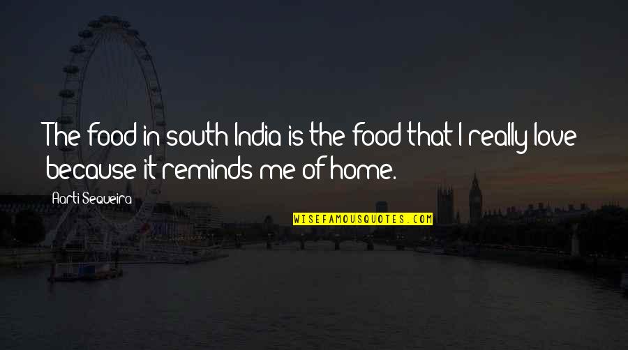 Epistle 88 Quotes By Aarti Sequeira: The food in south India is the food Epistle 88 Quotes By Aarti Sequeira: The food in south India is the food