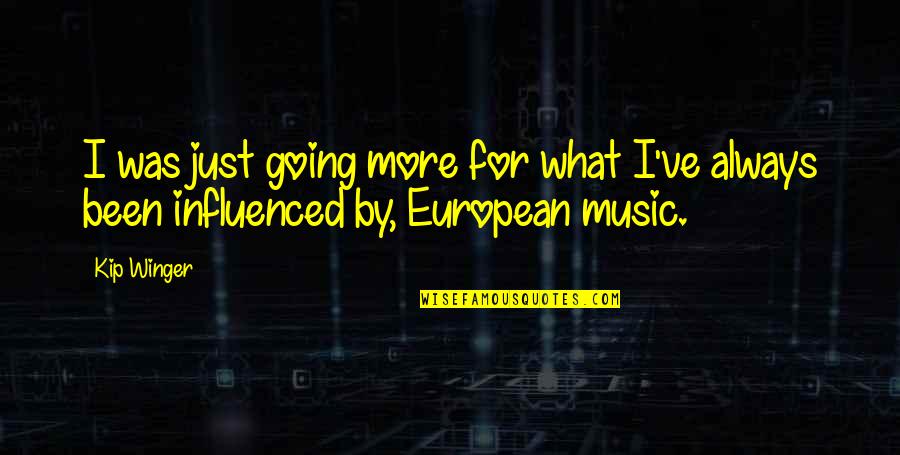 Epitalamio Quotes By Kip Winger: I was just going more for what I've