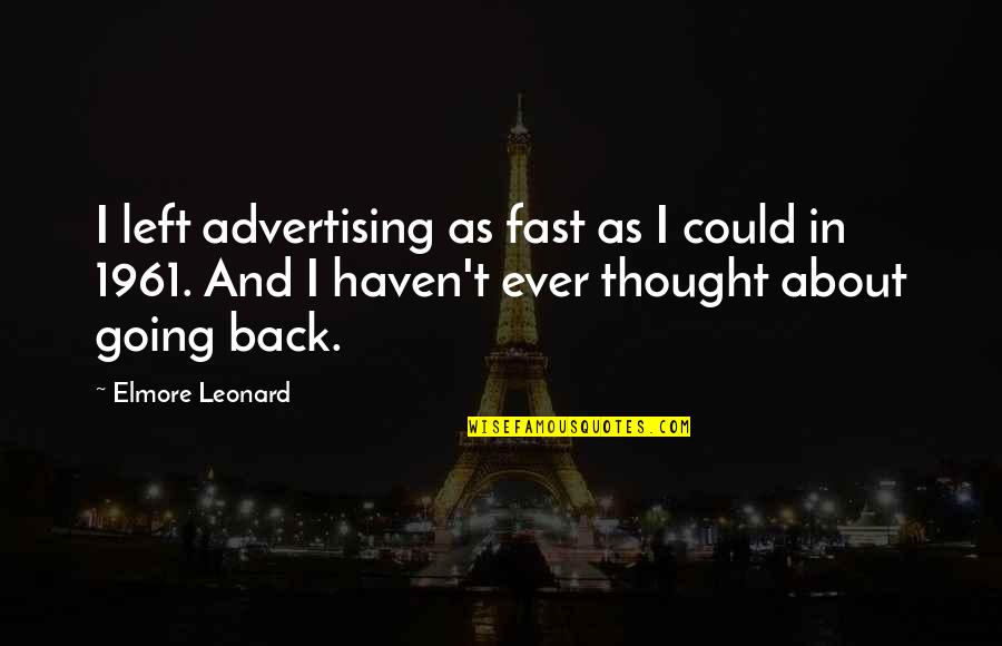 Epitaphs For Dogs Quotes By Elmore Leonard: I left advertising as fast as I could