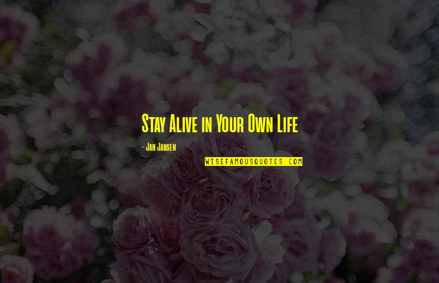 Epitaphs For Dogs Quotes By Jan Jansen: Stay Alive in Your Own Life Epitaphs For Dogs Quotes By Jan Jansen: Stay Alive in Your Own Life