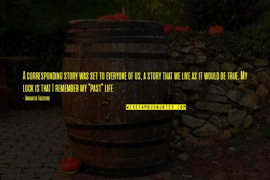 Epithany Quotes By Annarita Faggioni: A corresponding story was set to everyone of Epithany Quotes By Annarita Faggioni: A corresponding story was set to everyone of
