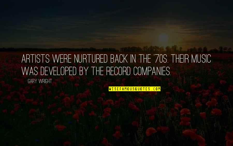 Epithets Quotes By Gary Wright: Artists were nurtured back in the '70s. Their Epithets Quotes By Gary Wright: Artists were nurtured back in the '70s. Their