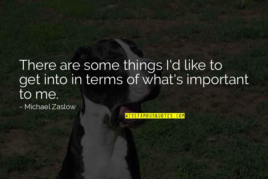 Epitome Of A Mother Quotes By Michael Zaslow: There are some things I'd like to get