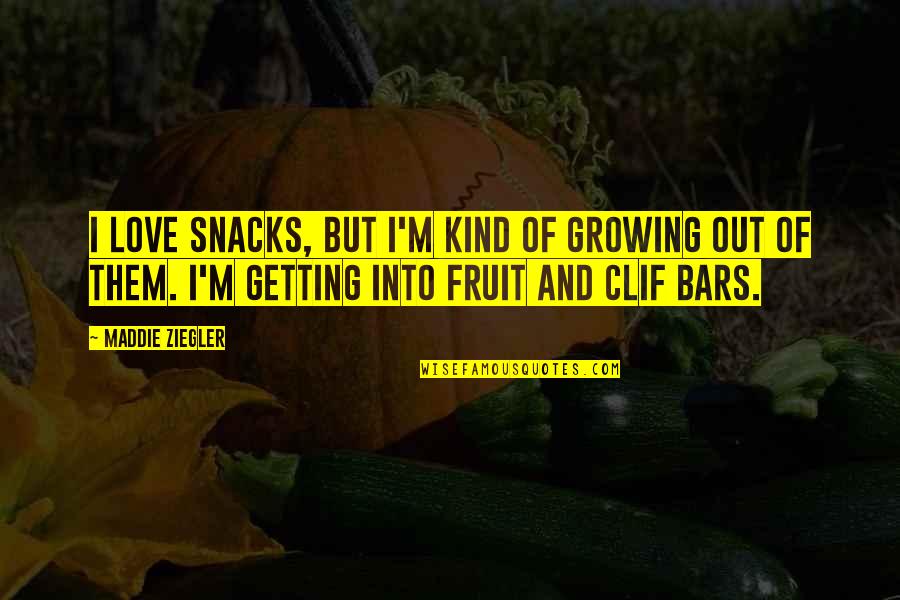 Epitomized Quotes By Maddie Ziegler: I love snacks, but I'm kind of growing
