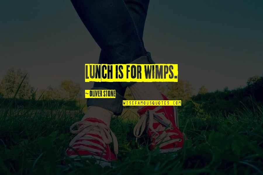 Epitomizing Quotes By Oliver Stone: Lunch is for wimps.