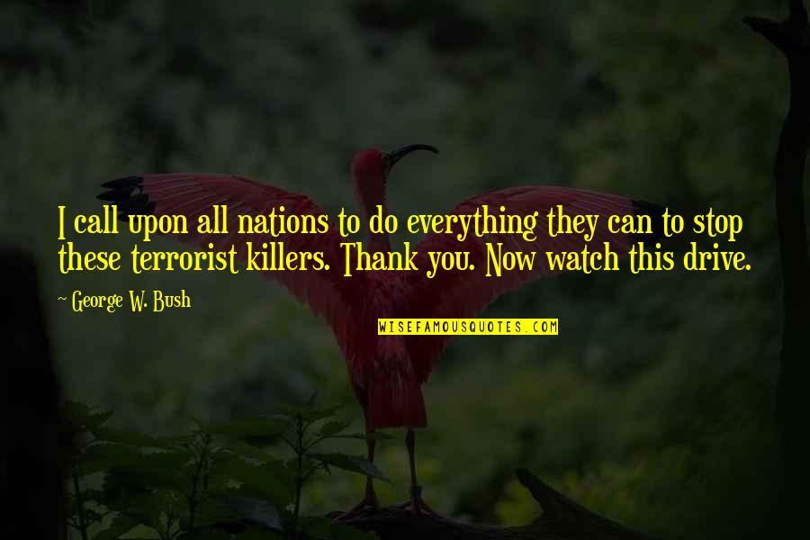 Eplace Quotes By George W. Bush: I call upon all nations to do everything Eplace Quotes By George W. Bush: I call upon all nations to do everything