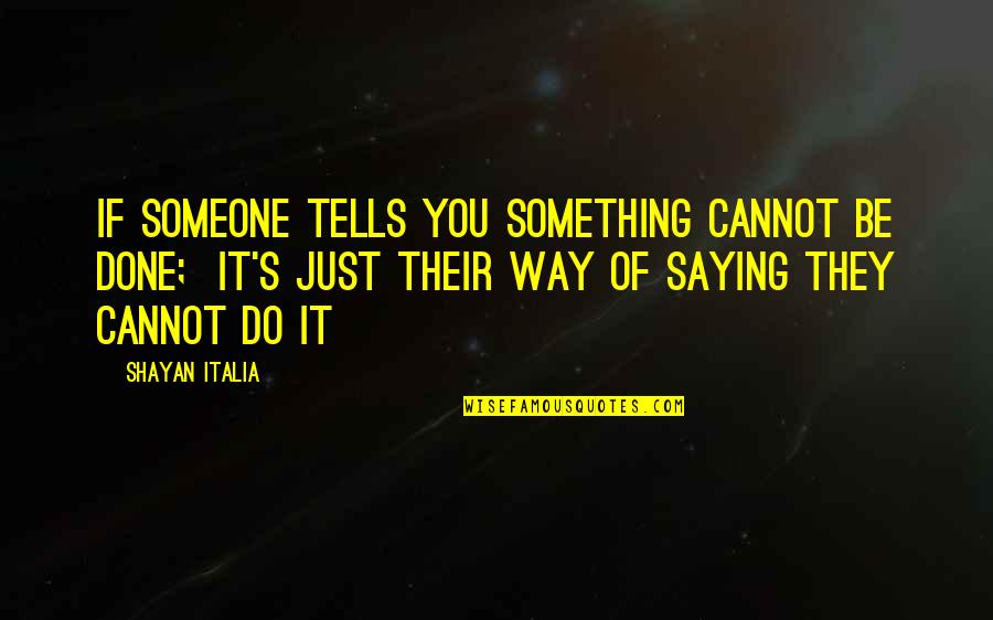 Epm Stock Quotes By Shayan Italia: If someone tells you something cannot be done; Epm Stock Quotes By Shayan Italia: If someone tells you something cannot be done;