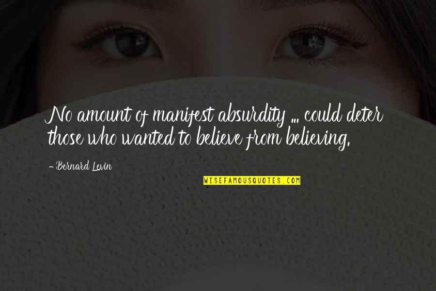 Epmd Quotes By Bernard Levin: No amount of manifest absurdity ... could deter Epmd Quotes By Bernard Levin: No amount of manifest absurdity ... could deter
