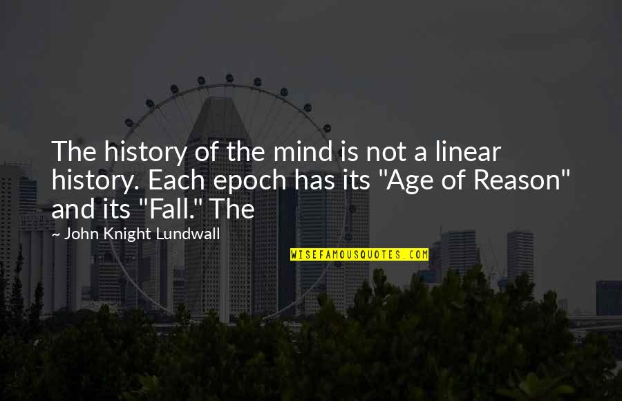 Epoch Quotes By John Knight Lundwall: The history of the mind is not a