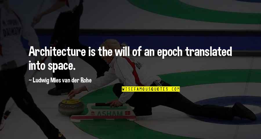Epoch Quotes By Ludwig Mies Van Der Rohe: Architecture is the will of an epoch translated