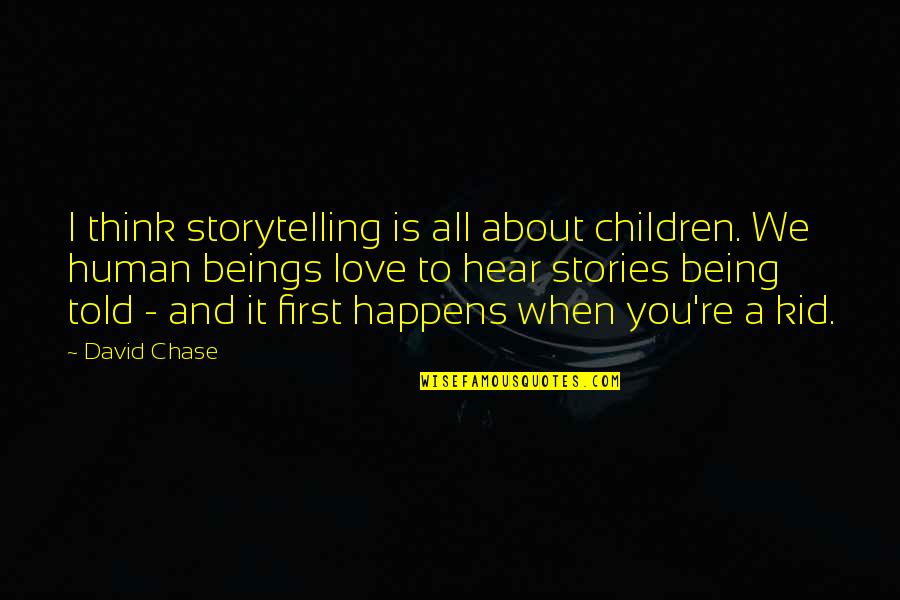 Epochal Technologies Quotes By David Chase: I think storytelling is all about children. We