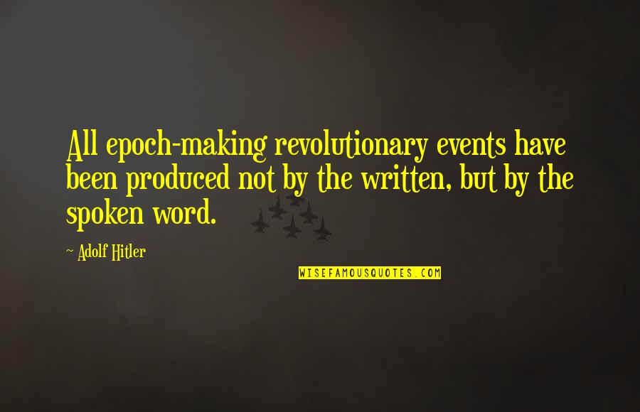 Epoch's Quotes By Adolf Hitler: All epoch-making revolutionary events have been produced not