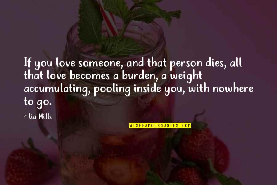 Eponymous Newborn Quotes By Lia Mills: If you love someone, and that person dies,