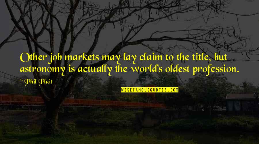Epoux Arnolfini Quotes By Phil Plait: Other job markets may lay claim to the Epoux Arnolfini Quotes By Phil Plait: Other job markets may lay claim to the
