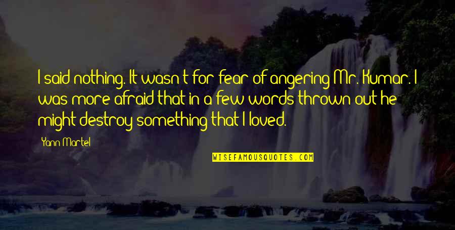 Epovi Quotes By Yann Martel: I said nothing. It wasn't for fear of Epovi Quotes By Yann Martel: I said nothing. It wasn't for fear of
