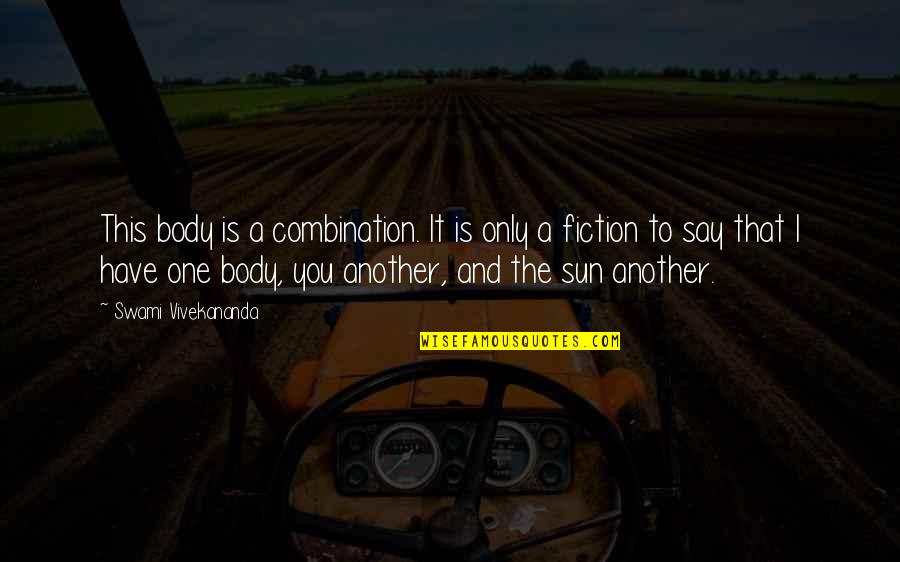 Eppie Quotes By Swami Vivekananda: This body is a combination. It is only