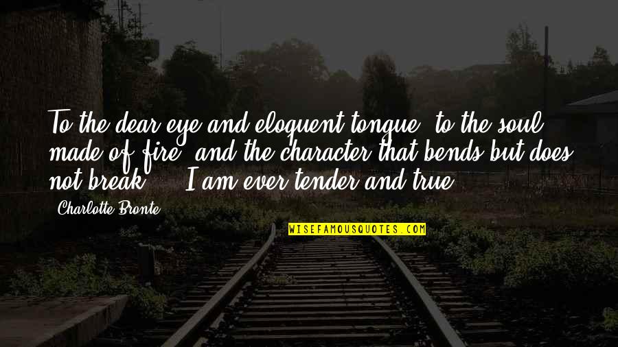 Eppley Quotes By Charlotte Bronte: To the dear eye and eloquent tongue, to Eppley Quotes By Charlotte Bronte: To the dear eye and eloquent tongue, to