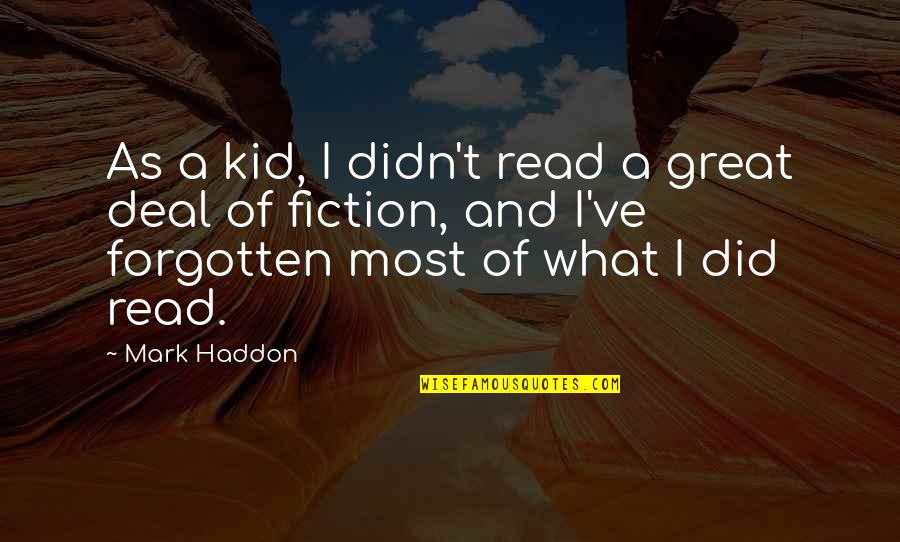 Epplus Quotes By Mark Haddon: As a kid, I didn't read a great Epplus Quotes By Mark Haddon: As a kid, I didn't read a great
