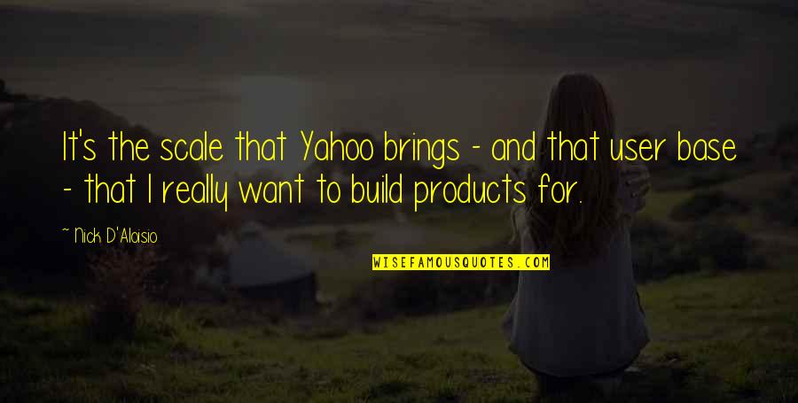 Epplus Quotes By Nick D'Aloisio: It's the scale that Yahoo brings - and Epplus Quotes By Nick D'Aloisio: It's the scale that Yahoo brings - and