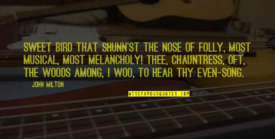 Eppyplane Quotes By John Milton: Sweet bird that shunn'st the nose of folly,