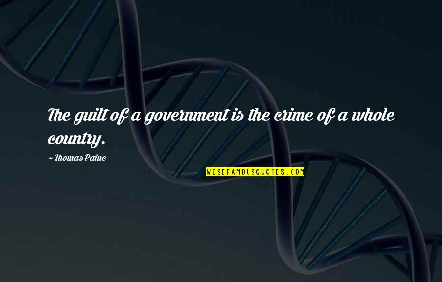 Eprendezett Quotes By Thomas Paine: The guilt of a government is the crime