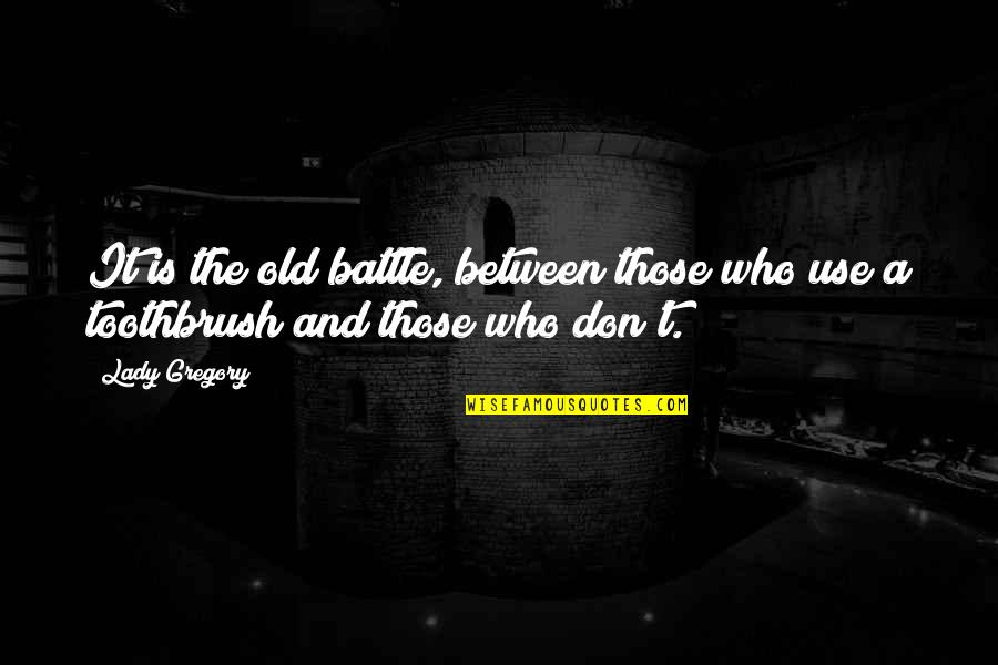 Eprouves Quotes By Lady Gregory: It is the old battle, between those who