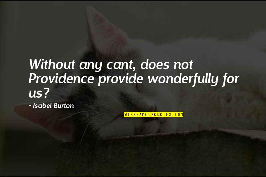 Epsom Quotes By Isabel Burton: Without any cant, does not Providence provide wonderfully
