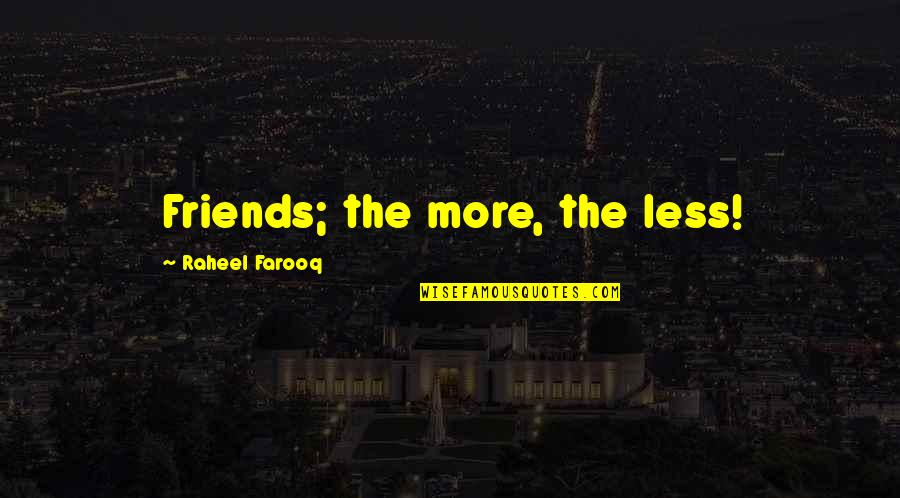 Epsy Campbell Barr Quotes By Raheel Farooq: Friends; the more, the less! Epsy Campbell Barr Quotes By Raheel Farooq: Friends; the more, the less!